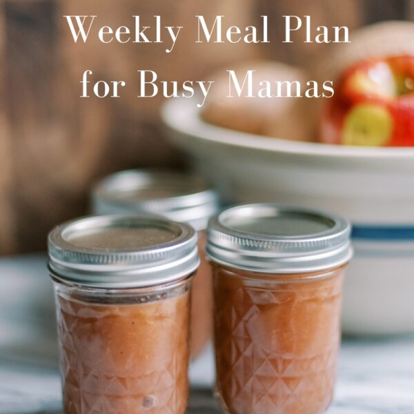 Weekly Meal Plan Printable - Easy Dinners to Help the Busy Mamas Nourish Your Families
